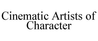 CINEMATIC ARTISTS OF CHARACTER