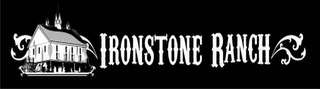 IRONSTONE RANCH