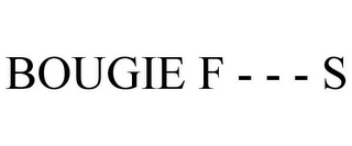 BOUGIE F - - - S