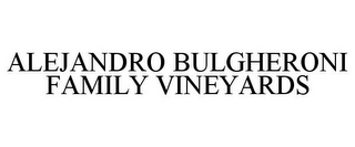 ALEJANDRO BULGHERONI FAMILY VINEYARDS