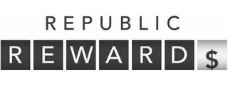 REPUBLIC REWARD$