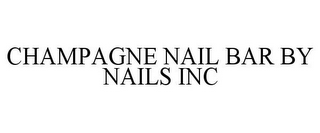 CHAMPAGNE NAIL BAR BY NAILS INC