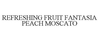 REFRESHING FRUIT FANTASIA PEACH MOSCATO