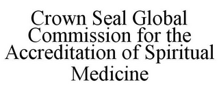 CROWN SEAL GLOBAL COMMISSION FOR THE ACCREDITATION OF SPIRITUAL MEDICINE