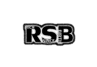 RSB RICH SINCE BIRTH