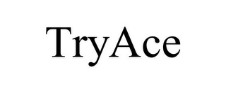 TRYACE