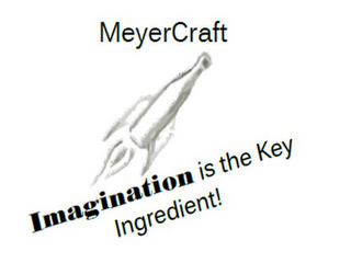 MEYERCRAFT IMAGINATION IS THE KEY INGREDIENT!