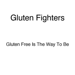 GLUTEN FIGHTERS - GLUTEN FREE IS THE WAY TO BE