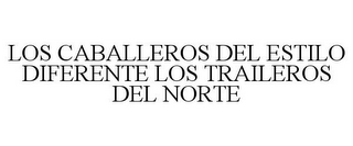 LOS CABALLEROS DEL ESTILO DIFERENTE LOS TRAILEROS DEL NORTE