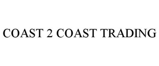 COAST 2 COAST TRADING