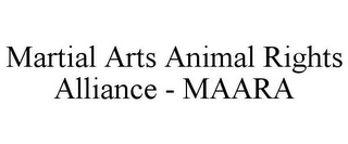 MARTIAL ARTS ANIMAL RIGHTS ALLIANCE - MAARA