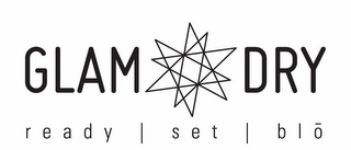 GLAM DRY READY SET BLO
