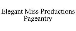 ELEGANT MISS PRODUCTIONS PAGEANTRY