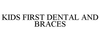 KIDS FIRST DENTAL AND BRACES