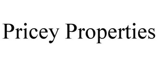 PRICEY PROPERTIES