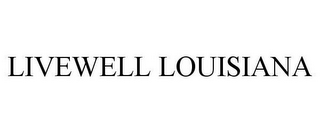 LIVEWELL LOUISIANA