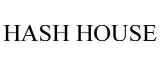 HASH HOUSE