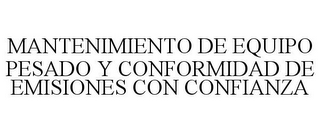 MANTENIMIENTO DE EQUIPO PESADO Y CONFORMIDAD DE EMISIONES CON CONFIANZA