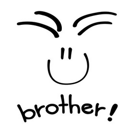BROTHER!