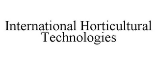 INTERNATIONAL HORTICULTURAL TECHNOLOGIES