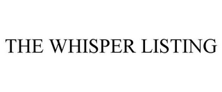 THE WHISPER LISTING