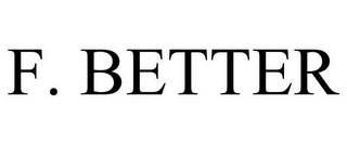 F. BETTER
