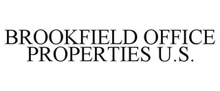 BROOKFIELD OFFICE PROPERTIES U.S.