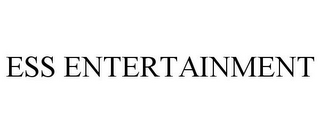 ESS ENTERTAINMENT