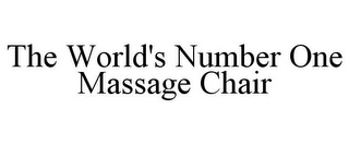 THE WORLD'S NUMBER ONE MASSAGE CHAIR