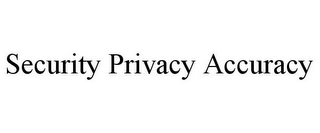 SECURITY PRIVACY ACCURACY