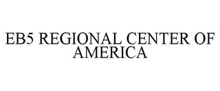 EB5 REGIONAL CENTER OF AMERICA