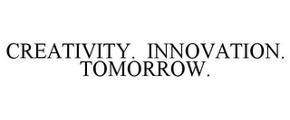 CREATIVITY. INNOVATION. TOMORROW.