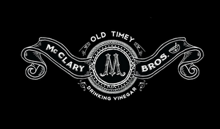 MCCLARY BROS, M OLD TIMEY DRINKING VINEGAR