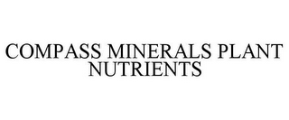 COMPASS MINERALS PLANT NUTRIENTS