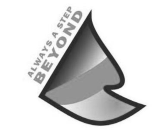 ALWAYS A STEP BEYOND