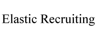 ELASTIC RECRUITING