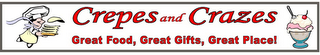 CREPES AND CRAZES GREAT FOOD, GREAT GIFTS, GREAT PLACE!