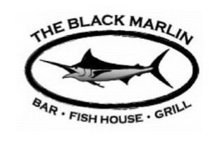 THE BLACK MARLIN BAR · FISH HOUSE · GRILL