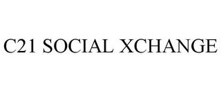 C21 SOCIAL XCHANGE