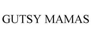 GUTSY MAMAS