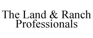 THE LAND & RANCH PROFESSIONALS