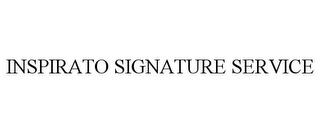 INSPIRATO SIGNATURE SERVICE