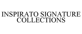 INSPIRATO SIGNATURE COLLECTIONS