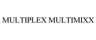 MULTIPLEX MULTIMIXX