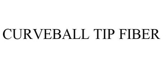 CURVEBALL TIP FIBER