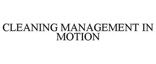 CLEANING MANAGEMENT IN MOTION