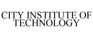 CITY INSTITUTE OF TECHNOLOGY