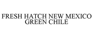 FRESH HATCH NEW MEXICO GREEN CHILE