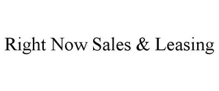 RIGHT NOW SALES & LEASING