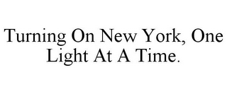 TURNING ON NEW YORK, ONE LIGHT AT A TIME.